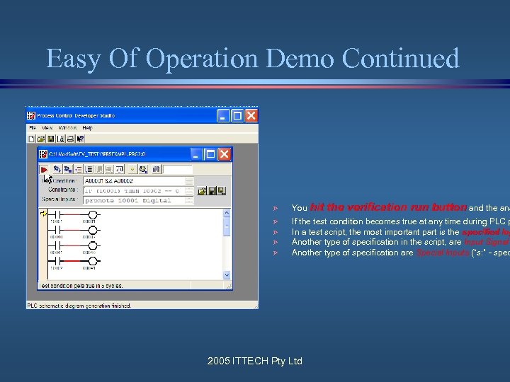 Easy Of Operation Demo Continued Ø Ø Ø You hit the verification run button
