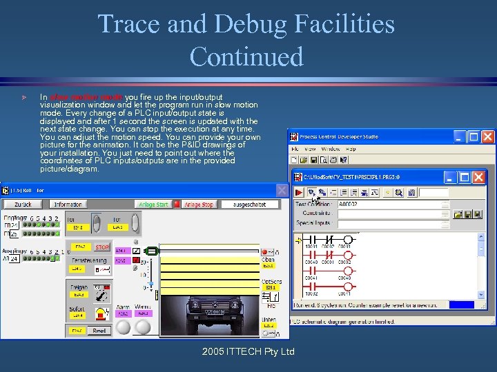 Trace and Debug Facilities Continued Ø In slow motion mode you fire up the