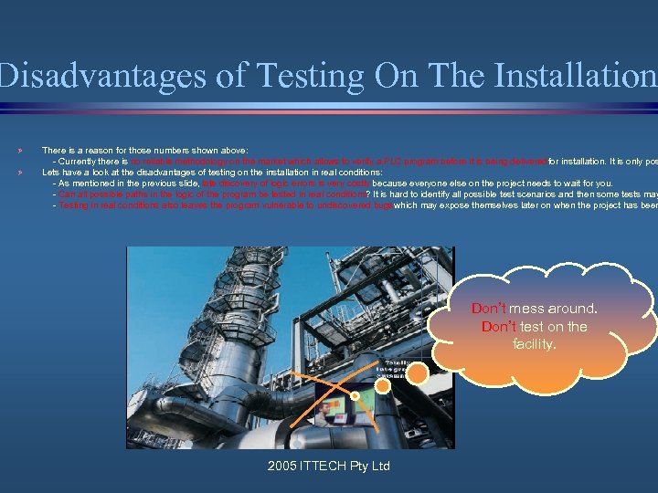 Disadvantages of Testing On The Installation Ø Ø There is a reason for those