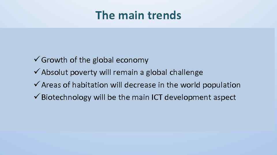 The main trends ü Growth of the global economy ü Absolut poverty will remain