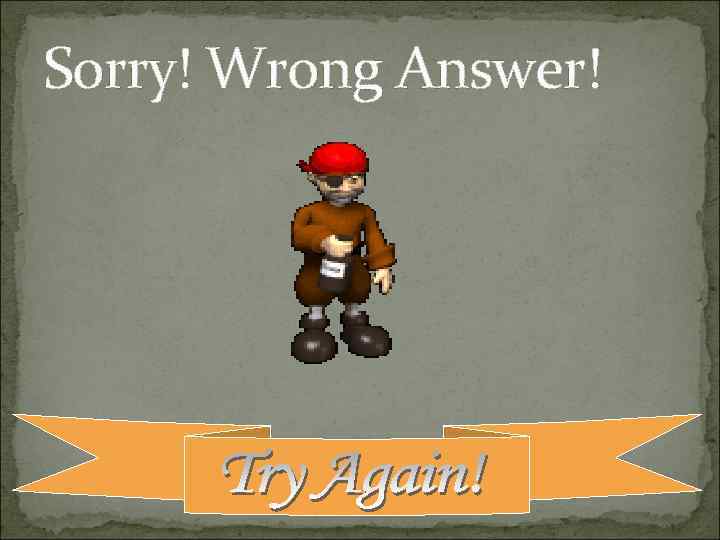 Sorry! Wrong Answer! 