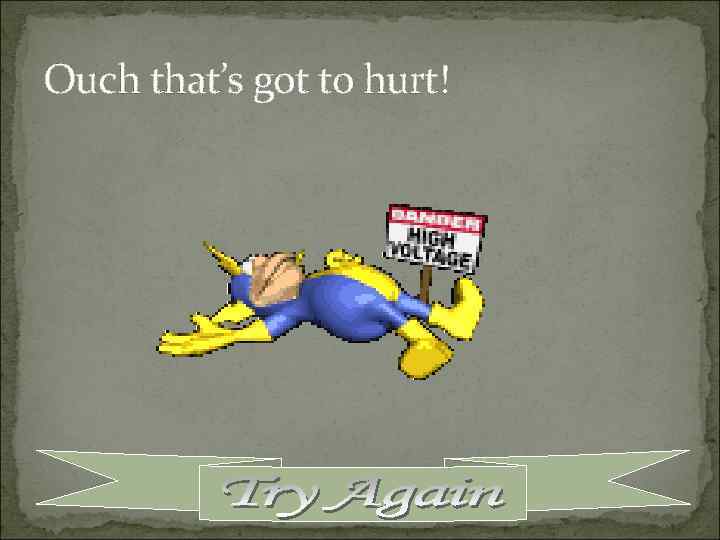 Ouch that’s got to hurt! 