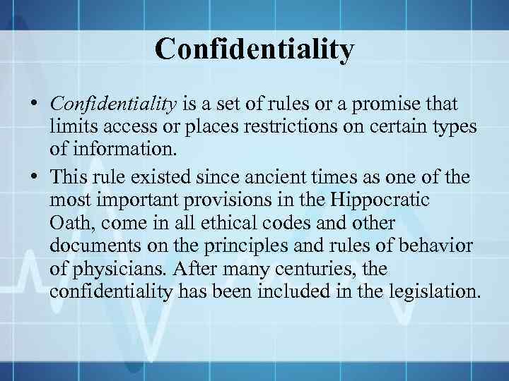 Confidentiality • Confidentiality is a set of rules or a promise that limits access