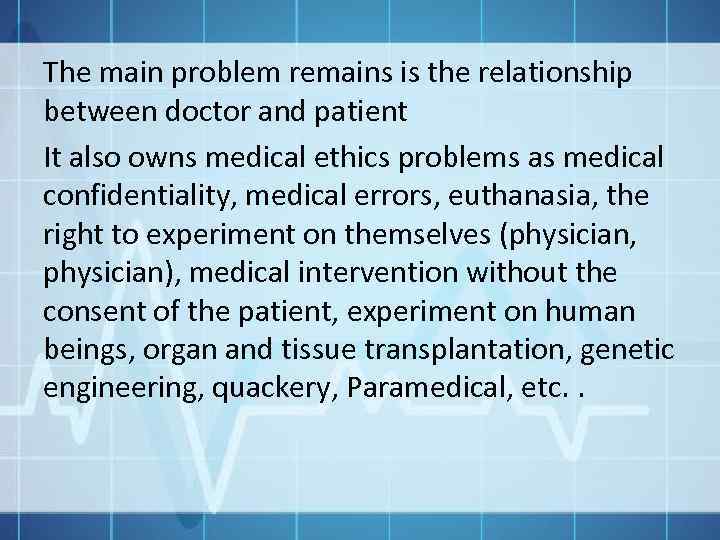 The main problem remains is the relationship between doctor and patient It also owns