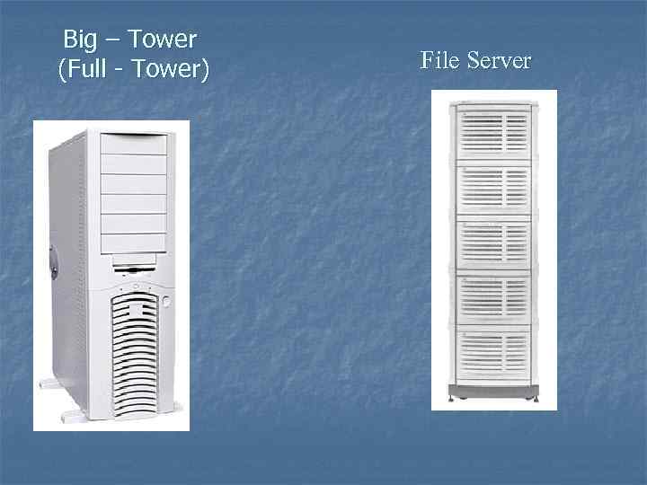 Big – Tower (Full - Tower) File Server 