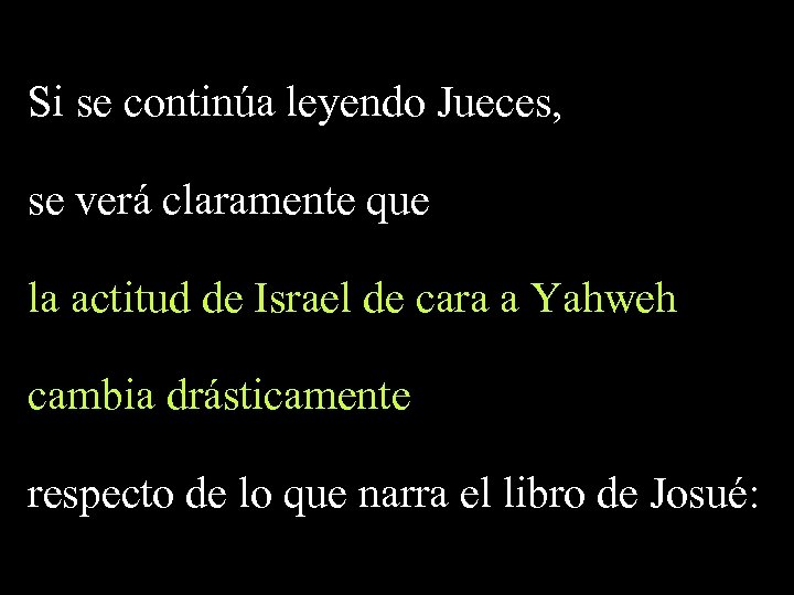Si se continúa leyendo Jueces, se verá claramente que la actitud de Israel de