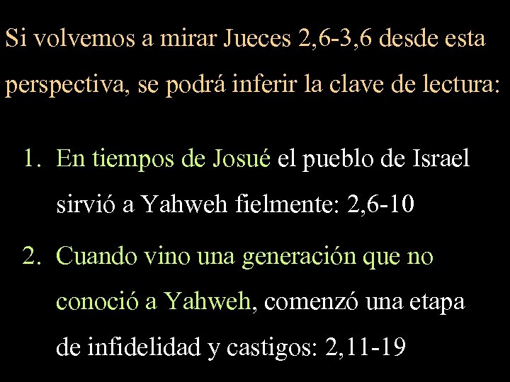 Si volvemos a mirar Jueces 2, 6 -3, 6 desde esta perspectiva, se podrá