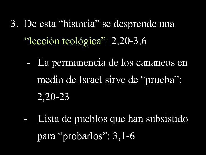 3. De esta “historia” se desprende una “lección teológica”: 2, 20 -3, 6 -