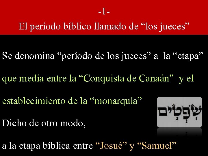-1 El período bíblico llamado de “los jueces” Se denomina “período de los jueces”