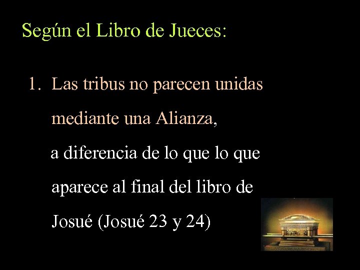 Según el Libro de Jueces: 1. Las tribus no parecen unidas mediante una Alianza,