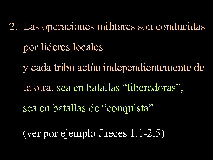 2. Las operaciones militares son conducidas por líderes locales y cada tribu actúa independientemente