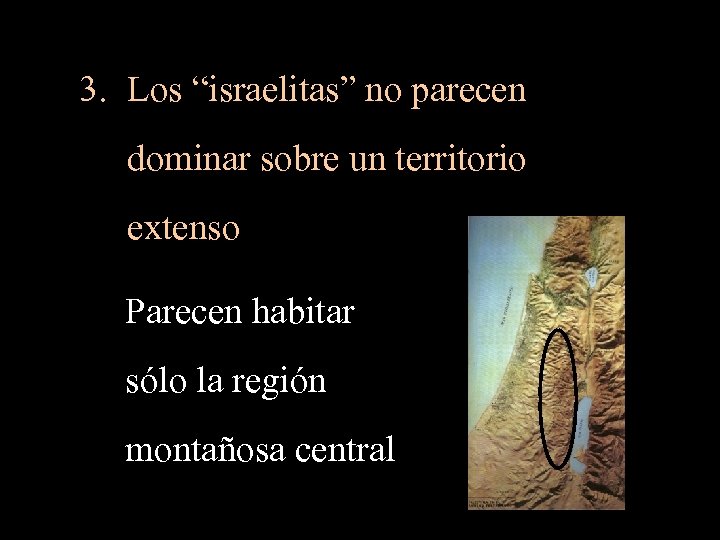 3. Los “israelitas” no parecen dominar sobre un territorio extenso Parecen habitar sólo la
