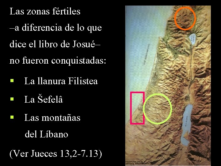 Las zonas fértiles –a diferencia de lo que dice el libro de Josué– no