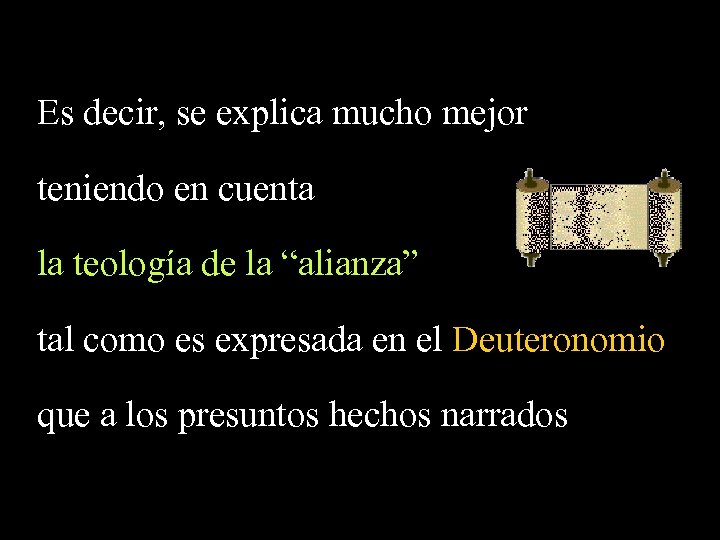 Es decir, se explica mucho mejor teniendo en cuenta la teología de la “alianza”