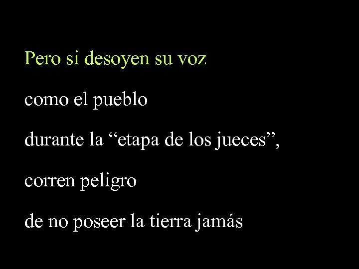 Pero si desoyen su voz como el pueblo durante la “etapa de los jueces”,