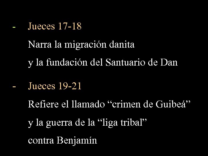 - Jueces 17 -18 Narra la migración danita y la fundación del Santuario de