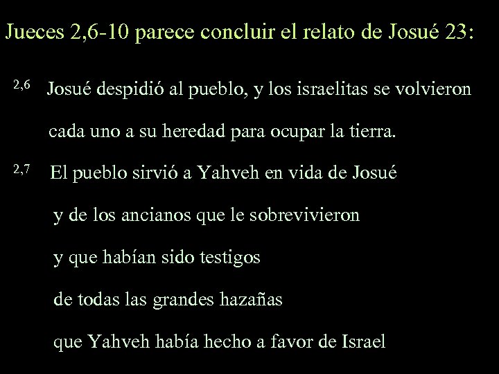 Jueces 2, 6 -10 parece concluir el relato de Josué 23: 2, 6 Josué