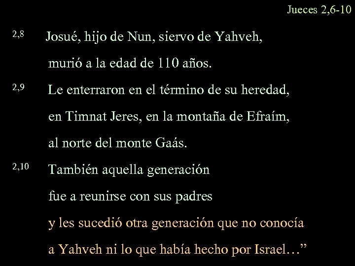 Jueces 2, 6 -10 2, 8 Josué, hijo de Nun, siervo de Yahveh, murió