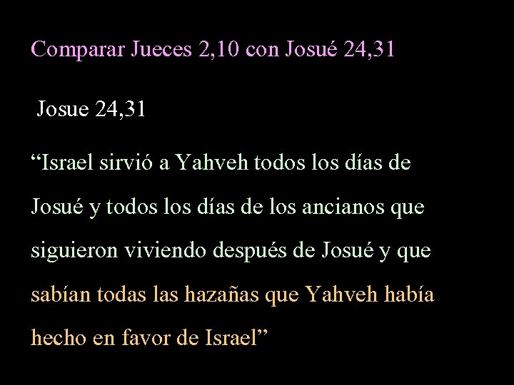 Comparar Jueces 2, 10 con Josué 24, 31 Josue 24, 31 “Israel sirvió a