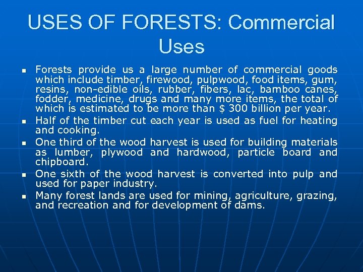 USES OF FORESTS: Commercial Uses n n n Forests provide us a large number