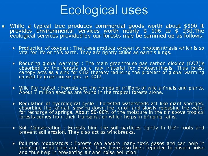 Ecological uses n While a typical tree produces commercial goods worth about $590 it