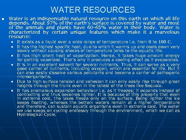WATER RESOURCES n Water is an indispensable natural resource on this earth on which