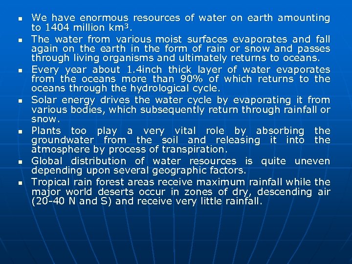 n n n n We have enormous resources of water on earth amounting to