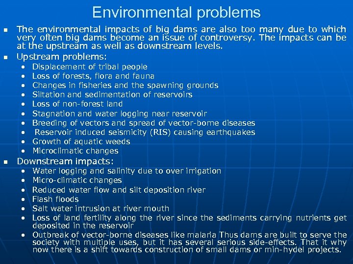 Environmental problems n n The environmental impacts of big dams are also too many