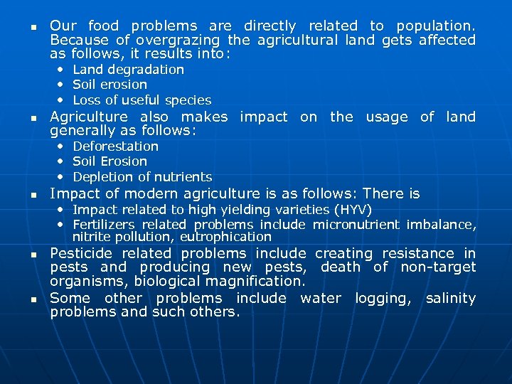 n Our food problems are directly related to population. Because of overgrazing the agricultural