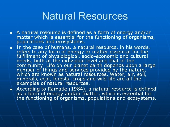 Natural Resources n n n A natural resource is defined as a form of