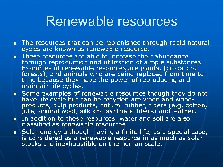 Renewable resources n n n The resources that can be replenished through rapid natural
