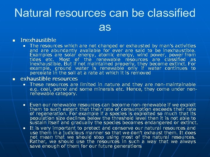 Natural resources can be classified as n Inexhaustible • The resources which are not