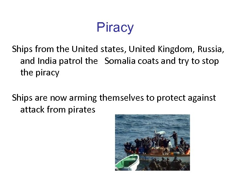 Piracy Ships from the United states, United Kingdom, Russia, and India patrol the Somalia