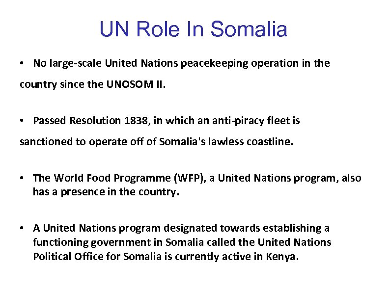 UN Role In Somalia • No large-scale United Nations peacekeeping operation in the country