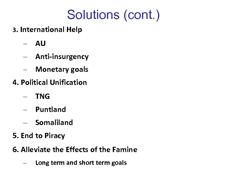 Solutions (cont. ) 3. International Help – AU – Anti-insurgency – Monetary goals 4.