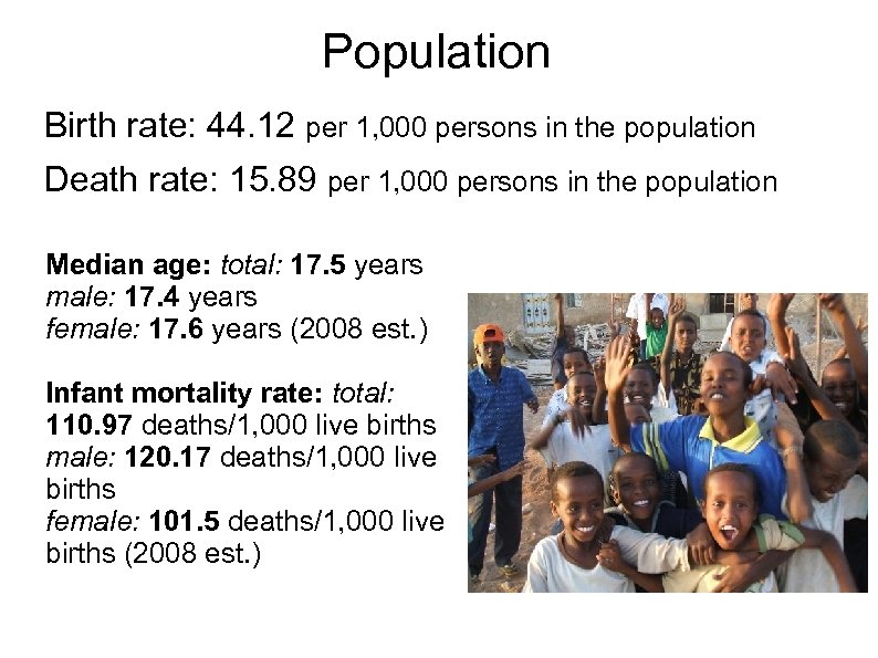 Population Birth rate: 44. 12 per 1, 000 persons in the population Death rate: