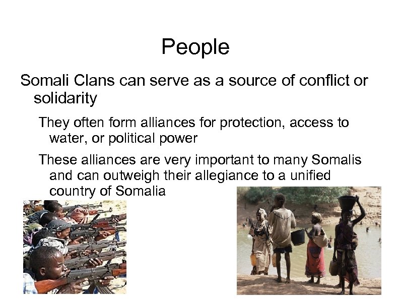 People Somali Clans can serve as a source of conflict or solidarity They often