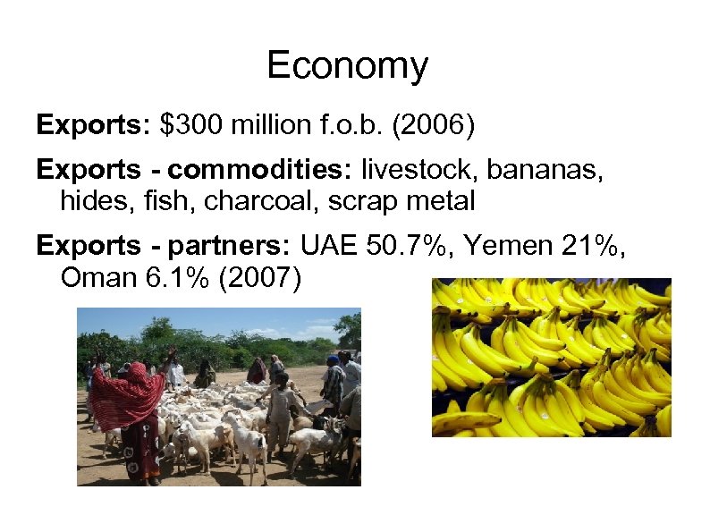 Economy Exports: $300 million f. o. b. (2006) Exports - commodities: livestock, bananas, hides,