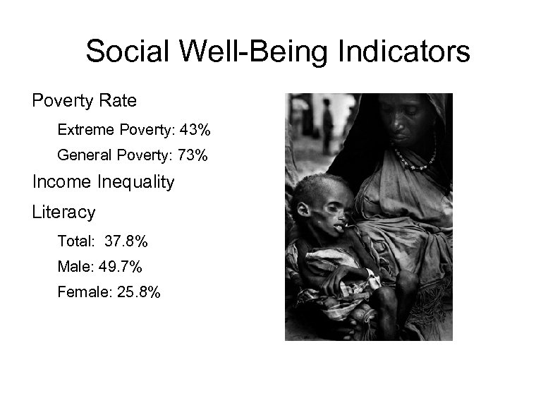 Social Well-Being Indicators Poverty Rate Extreme Poverty: 43% General Poverty: 73% Income Inequality Literacy