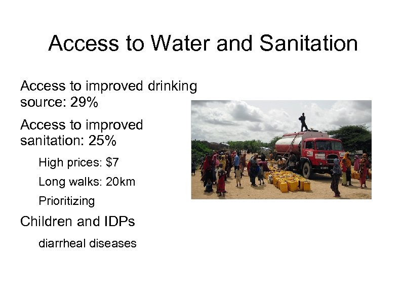 Access to Water and Sanitation Access to improved drinking source: 29% Access to improved