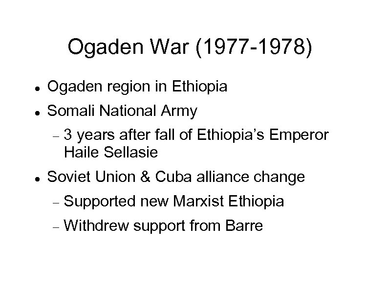 Ogaden War (1977 -1978) Ogaden region in Ethiopia Somali National Army 3 years after