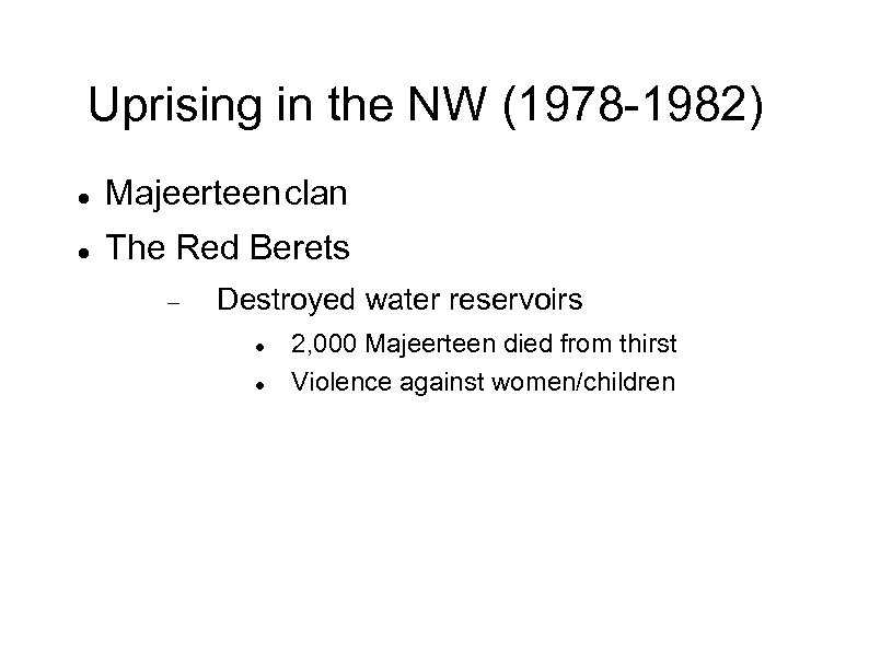 Uprising in the NW (1978 -1982) Majeerteen clan The Red Berets Destroyed water reservoirs
