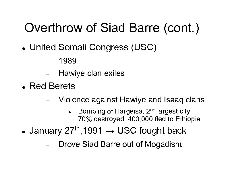 Overthrow of Siad Barre (cont. ) United Somali Congress (USC) 1989 Hawiye clan exiles