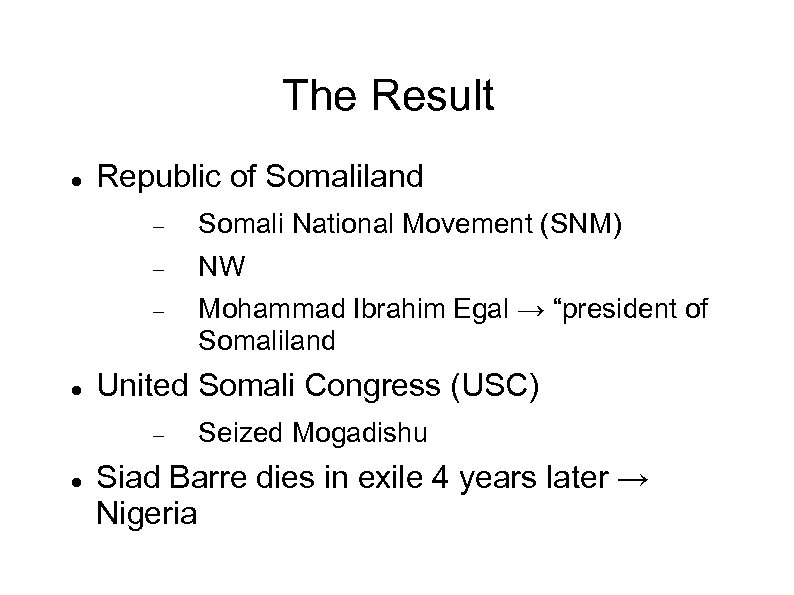The Result Republic of Somaliland NW Somali National Movement (SNM) Mohammad Ibrahim Egal →