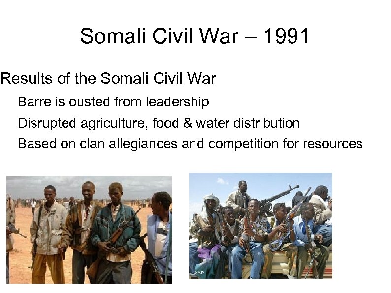 Somali Civil War – 1991 Results of the Somali Civil War Barre is ousted