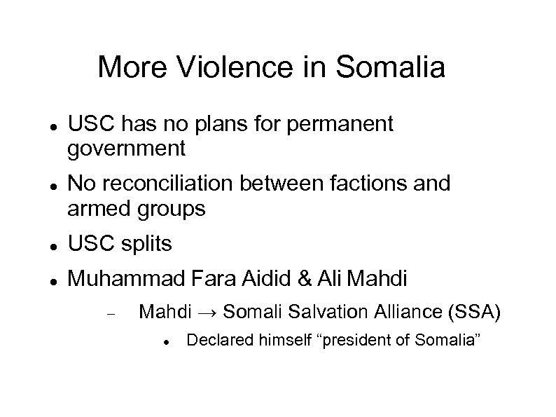 More Violence in Somalia USC has no plans for permanent government No reconciliation between
