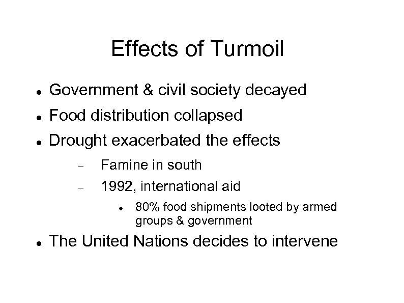 Effects of Turmoil Government & civil society decayed Food distribution collapsed Drought exacerbated the