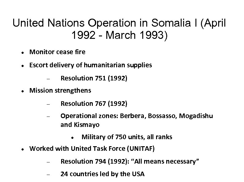 United Nations Operation in Somalia I (April 1992 - March 1993) Monitor cease fire