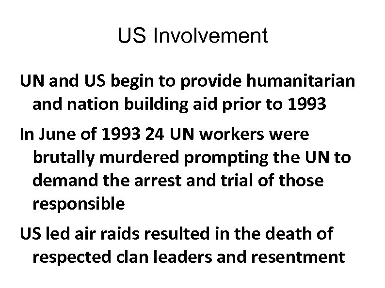 US Involvement UN and US begin to provide humanitarian and nation building aid prior
