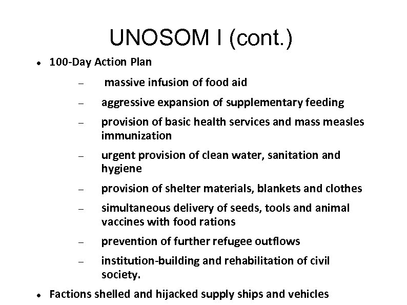 UNOSOM I (cont. ) 100 -Day Action Plan aggressive expansion of supplementary feeding provision